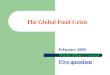 The Global Food Crisis February 2009 World Affairs Council Five questions