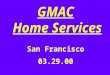 GMAC Home Services San Francisco 03.29.00. All Slides Available [NOW] at … tompeters.com