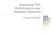 Improving TCP Performance over Wireless Networks Project Proposal