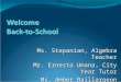 Ms. Stepanian, Algebra Teacher Mr. Ernesto Umana, City Year Tutor Ms. Amber Baillargeon
