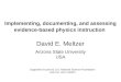 Implementing, documenting, and assessing evidence-based physics instruction David E. Meltzer Arizona State University USA Supported in part by U.S. National