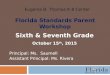 Florida Standards Parent Workshop Sixth & Seventh Grade October 15 th, 2015 Principal: Ms. Saumell Assistant Principal: Ms. Rivera Eugenia B. Thomas K-8