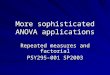 More sophisticated ANOVA applications Repeated measures and factorial PSY295-001 SP2003