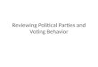 Reviewing Political Parties and Voting Behavior. What are Political Parties? They are a linkage institution- they link the public with policy-making As
