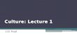 Culture: Lecture 1 232 Najd. Defining Cultures and Identities, Chapter 1, SAGE Publications, http://www.sagepub.com/upm-data/45974_Chapter_1.pdf
