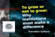 To grow or not to grow: Why institutions must make a difference Thorvaldur Gylfason