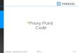 ‘07 | 1 Tekelec Confidential  Proxy Point Code. ‘07 | 2 Tekelec Confidential R37.5 – Proxy Point Code  Proxy Point Code control feature is used for