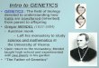 Intro to GENETICS GENETICS : The field of biology devoted to understanding how traits are transferred (inherited) from parent to offspring Gregor MENDEL