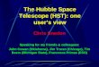 The Hubble Space Telescope (HST): one user’s view Chris Sneden Speaking for my friends & colleagues: John Cowan (Oklahoma), Jim Truran (Chicago), Tim Beers