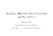 Nuclear Effective Field Theories on the Lattice Takashi Abe the University of Tokyo @ RIKEN on 2010/09/26(SUN) 1