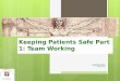 Keeping Patients Safe Part 1: Team Working Interprofessional Education Dentistry, Medicine, Nursing & Health Sciences