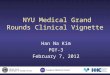 NYU Medical Grand Rounds Clinical Vignette Han Na Kim PGY-3 February 7, 2012 U NITED S TATES D EPARTMENT OF V ETERANS A FFAIRS