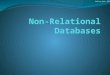 Adrian Onet -2015. Non-Relational Databases Graph databases Columnar databases. Large databases: Key-Value Stores (Amazon) BigTable (Google)