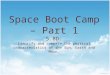 Space Boot Camp – Part 1 5.8D: Identify and compare the physical characteristics of the Sun, Earth and Moon