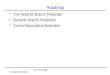 ECE 1773 Fall 2006 © A. Moshovos (Toronto) Roadmap The Need for Branch Prediction Dynamic Branch Prediction Control Speculative Execution