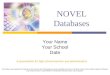 NOVEL Databases A presentation for high school teachers and administrators This product was supported by Federal Library Services and Technology Act funds,