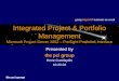 Going beyond business as usual the pci group Integrated Project & Portfolio Management Microsoft Project Server 2003 – ProSight Portfolios Interface Presented