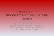 Unit 1: Reconstruction in the South Bellringer: Brainstorm a list of significant terms, people, and places you can recall on the Civil War