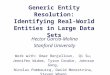 Generic Entity Resolution: Identifying Real-World Entities in Large Data Sets Hector Garcia-Molina Stanford University Work with: Omar Benjelloun, Qi Su,