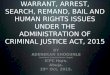 WARRANT, ARREST, SEARCH, REMAND, BAIL AND HUMAN RIGHTS ISSUES UNDER THE ADMINISTRATION OF CRIMINAL JUSTICE ACT, 2015 BY ADENEKAN SHOGUNLE Assistant Commissioner
