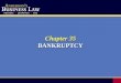 Chapter 35 BANKRUPTCY. 2 Bankruptcy Law Jurisdiction over bankruptcy cases is in U.S. district courts, which may refer all cases and related proceedings