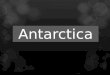 Antarctica. Antarctica - is the world’s fifth largest and southernmost continent and it is mostly covered with ice