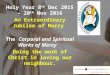 Holy Year 8 th Dec 2015 – 20 th Nov 2016 An Extraordinary Jubilee of Mercy The Corporal and Spiritual Works of Mercy Doing the work of Christ in loving