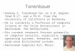 Tanenbaum Andrew S. Tanenbaum has an S.B. degree from M.LT. and a Ph.D. from the University of California at Berkeley. He is currently a Professor of Computer