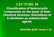 LECTURE 10 Classification of heterocyclic compounds on the basis of their chemical structure. Derivatives of 5-nitrofuran as antimicrobial agents associate