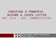 CREATING A POWERFUL RESUME & COVER LETTER MGT 3213 – ORG. COMMUNICATION Mississippi State University College of Business