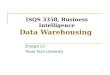 1 ISQS 3358, Business Intelligence Data Warehousing Zhangxi Lin Texas Tech University 1