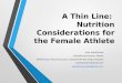 A Thin Line: Nutrition Considerations for the Female Athlete Julie Stackhouse Stackhouse Fitness, Owner Performance Running Coach, Jacksonville Running