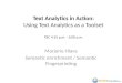 Text Analytics in Action: Using Text Analytics as a Toolset TBC 4:15 p.m. - 5:00 p.m. Marjorie Hlava Semantic enrichment / Semantic Fingerprinting