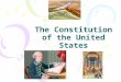 The Constitution of the United States What is a constitution? A constitution is a set of laws or plan for running the state or country. The US Constitution