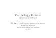 Cardiology Review (One Hour or its Free!) Roland Halil, BSc(Hon), BScPharm, ACPR, PharmD Bruyere FHT, Ottawa, ON Dept of Family Medicie, Univ of Ottawa