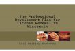 The Professional Development Plan for License Renewal in Wisconsin Goal Writing Workshop