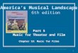 Part 5 Music for Theater and Film Chapter 18: Music for Films America’s Musical Landscape 6th edition © 2010 The McGraw-Hill Companies, Inc. All rights