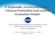 Ohio Tobacco Research and Evaluation Center at Case Western Reserve University A Statewide, Community-Based Tobacco Prevention and Control Evaluation Model