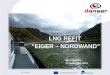1 LNG REFIT “EIGER – NORDWAND” Ben Maelissa, 25 September 2014 Co-financed by European Union Trans-European Transport Network (TEN-T) Ben Maelissa