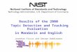 Results of the 2000 Topic Detection and Tracking Evaluation in Mandarin and English Jonathan Fiscus and George Doddington