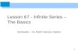 1 Lesson 67 - Infinite Series – The Basics Santowski – HL Math Calculus Option