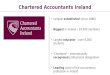 Chartered Accountants Ireland Longest established (since 1888) Biggest in Ireland – 24,000 members Largest educator – over 6,000 students ‘Chartered’ –