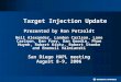 Target Injection Update Presented by Ron Petzoldt Neil Alexander, Landon Carlson, Lane Carlson, Dan Frey, Dan Goodin, Phan Huynh, Robert Kratz, Robert