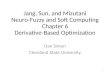 Dan Simon Cleveland State University Jang, Sun, and Mizutani Neuro-Fuzzy and Soft Computing Chapter 6 Derivative-Based Optimization 1