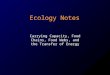 Ecology Notes Carrying Capacity, Food Chains, Food Webs, and the Transfer of Energy