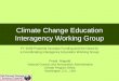 Climate Change Education Interagency Working Group FY 2008 Potential Increase Funding and the Need for a Coordinating Interagency Education Working Group