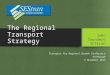 The Regional Transport Strategy Transport for Regional Growth Conference Edinburgh 5 November 2015 John Saunders SEStran
