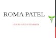 ROMA PATEL HERBS AND VITAMINS. WELCOME BACK DOES ANY ONE HAVE ANY QUESTIONS OR COMMENTS FROM LAST WEEK’S LECTURE???