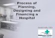 Process of Planning, Designing and Financing a Hospital Daniel Kelly, CEO