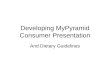 Developing MyPyramid Consumer Presentation And Dietary Guidelines